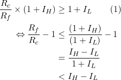 \begin{aligned}\frac{R_c}{R_f}\times(1 + I_H) &\geq 1 + I_L  \text{\qquad(1)}\\ \Leftrightarrow\frac{R_f}{R_c} - 1&\leq \frac{(1 + I_H)}{(1 + I_L)} - 1\\ &= \frac{I_H - I_L}{1 + I_L} \\ &< I_H - I_L\end{aligned}